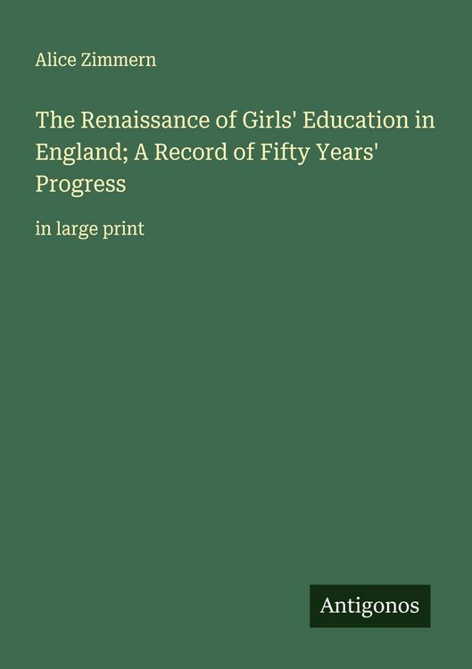 Produktbild: The Renaissance of Girls' Education in England; A Record of Fifty Years' Progress