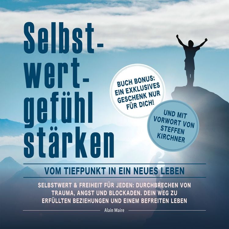 Produktbild: Selbstwertgef&uuml;hl st&auml;rken: Vom Tiefpunkt in ein neues Leben: Selbstwert & Freiheit f&uuml;r jeden: Durchbrechen von Trauma, Angst und Blockaden. Dein Weg zu Erf&uuml;llten Beziehungen und einem Befreitem Leben