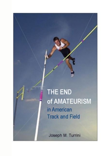 Produktbild: Turrini, J: The End of Amateurism in American Track and Fiel