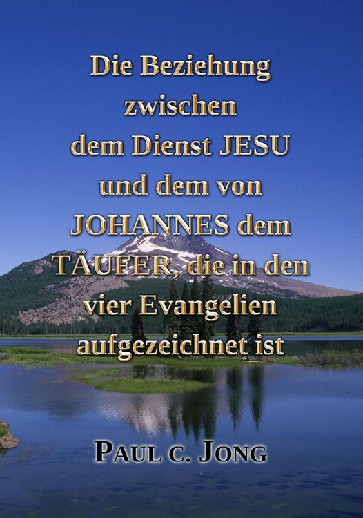Die Beziehung Zwischen Dem Dienst Jesu Und Dem Von Johannes Dem Täufer, Die In Den Vier Evangelien Aufgezeichnet Ist