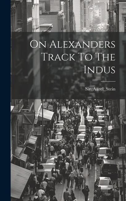 Produktbild: On Alexanders Track To The Indus