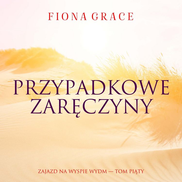 Produktbild: Przypadkowe zaręczyny (Zajazd na Wyspie Wydm &mdash; Tom piąty)