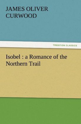 Produktbild: Isobel : a Romance of the Northern Trail