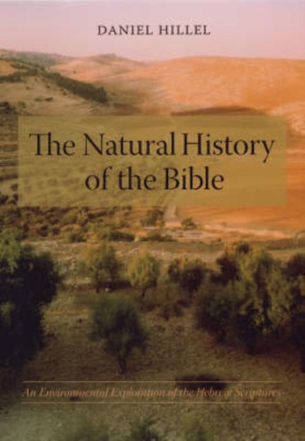Produktbild: Hillel, D: Natural History of the Bible - An Environmental E