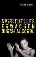 Produktbild: Spirituelles Erwachen durch Alkohol
