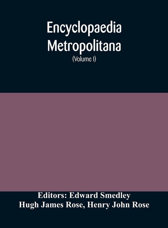 Produktbild: Encyclopaedia Metropolitana; Or, Universal Dictionary Of Knowledge; On An Original Plan, Projected By The Late Samual Taylor Coleridge; Comprising The