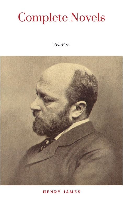 Produktbild: The Complete Novels of Henry James - All 24 Books in One Edition: The Portrait of a Lady, The Wings of the Dove, What Maisie Knew, The American, The B