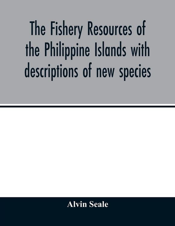 Produktbild: The fishery resources of the Philippine Islands with descriptions of new species