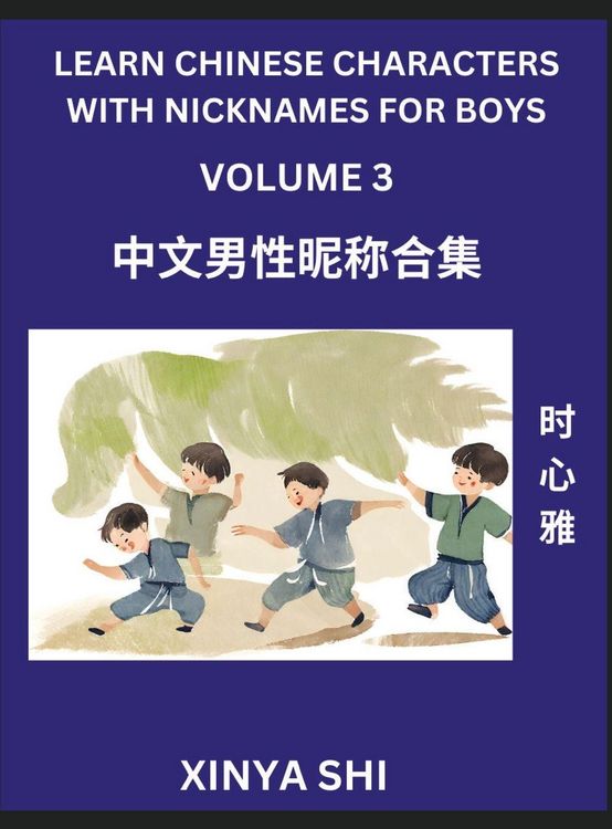 Produktbild: Learn Chinese Characters with Nicknames for Boys (Part 3)- Quickly Self-learn Mandarin Language and Culture, Vocabulary of Hundreds of Chinese Characters Words with Names Suitable for Young and Adults, English, Pinyin, HSK All Levels, Beginners, Intermedi