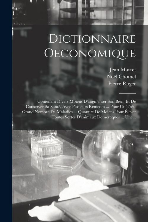 Produktbild: Dictionnaire Oeconomique: Contenant Divers Mo&iuml;ens D'augmenter Son Bien, Et De Conserver Sa Sant&eacute;. Avec Plusieurs Remedes ... Pour Un Tr&egrave;s-grand