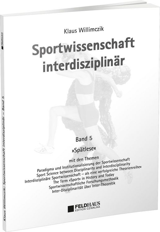 Produktbild: Sportwissenschaft interdisziplin&auml;r - Ein wissenschaftstheoretischer Dialog (Gesamtwerk) / Sportwissenschaft interdisziplin&auml;r &ndash; Sp&auml;tlese