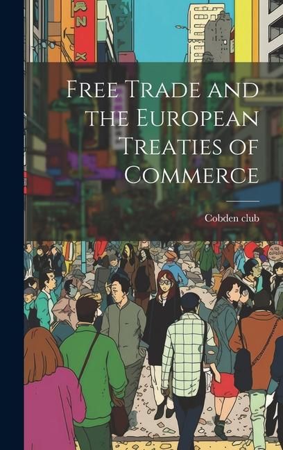 Produktbild: Free Trade and the European Treaties of Commerce