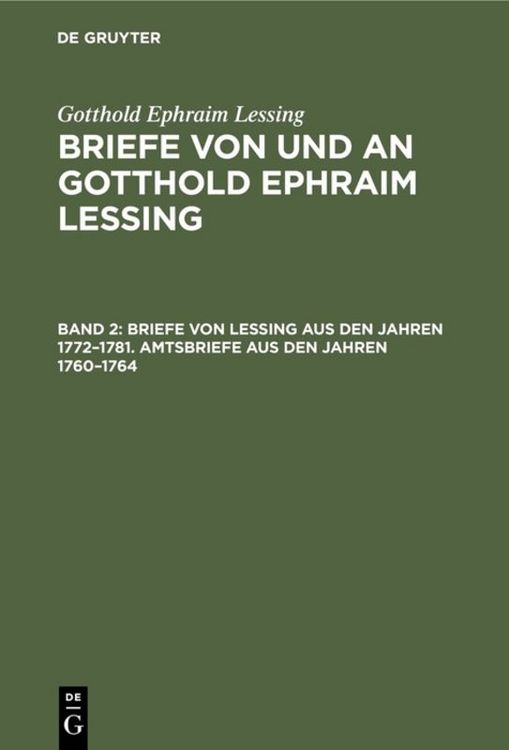 Produktbild: Briefe von Lessing aus den Jahren 1772&ndash;1781. Amtsbriefe aus den Jahren 1760&ndash;1764