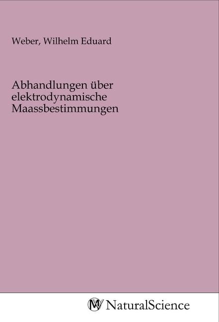 Produktbild: Abhandlungen &uuml;ber elektrodynamische Maassbestimmungen