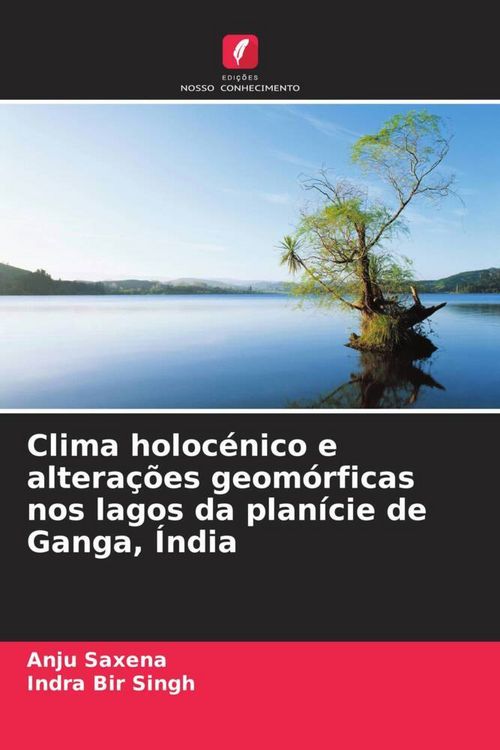 Produktbild: Clima holoc&eacute;nico e altera&ccedil;&otilde;es geom&oacute;rficas nos lagos da plan&iacute;cie de Ganga, &Iacute;ndia
