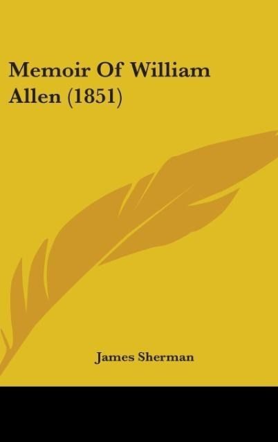 Produktbild: Sherman, J: Memoir Of William Allen (1851)