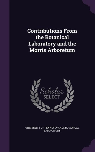 Produktbild: Contributions From the Botanical Laboratory and the Morris Arboretum