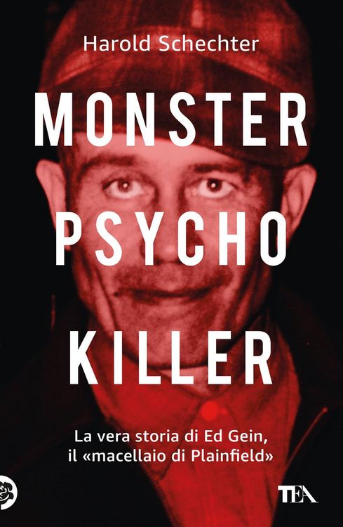 Produktbild: Monster, psycho, killer. La vera storia di Ed Gein, il 'macellaio di Plainfield'