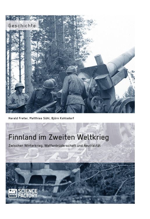 Produktbild: Finnland im Zweiten Weltkrieg: Zwischen Winterkrieg, Waffenbr&uuml;derschaft und Neutralit&auml;t