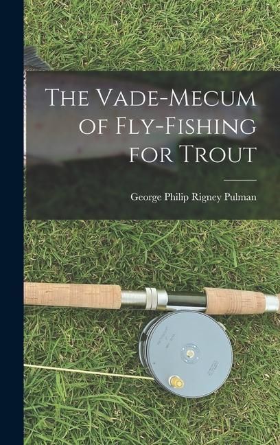 Produktbild: The Vade-Mecum of Fly-Fishing for Trout