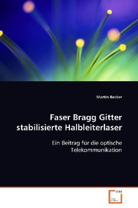 Produktbild: Becker Martin: Faser Bragg Gitter stabilisierte Halbleiterla