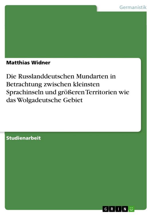 Produktbild: Die Russlanddeutschen Mundarten in Betrachtung zwischen kleinsten Sprachinseln und gr&ouml;&szlig;eren Territorien wie das Wolgadeutsche Gebiet