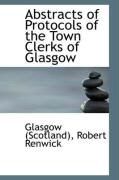 Produktbild: Abstracts of Protocols of the Town Clerks of Glasgow