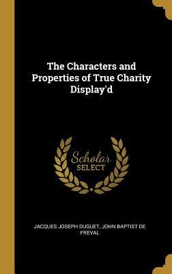 Produktbild: The Characters and Properties of True Charity Display'd