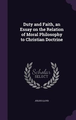 Produktbild: Duty and Faith, an Essay on the Relation of Moral Philosophy to Christian Doctrine