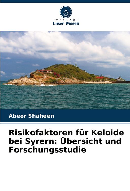 Produktbild: Risikofaktoren f&uuml;r Keloide bei Syrern: &Uuml;bersicht und Forschungsstudie