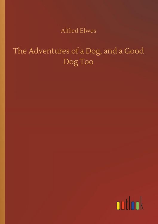 Produktbild: The Adventures of a Dog, and a Good Dog Too