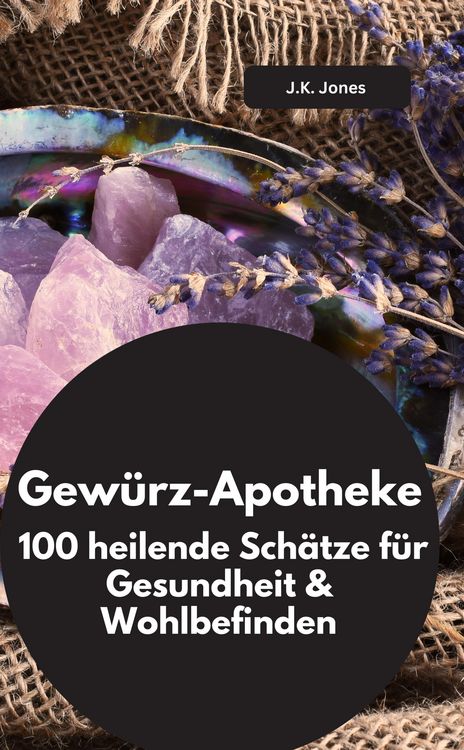 Produktbild: Gew&uuml;rz-Apotheke: 100 heilende Sch&auml;tze f&uuml;r Gesundheit & Wohlbefinden