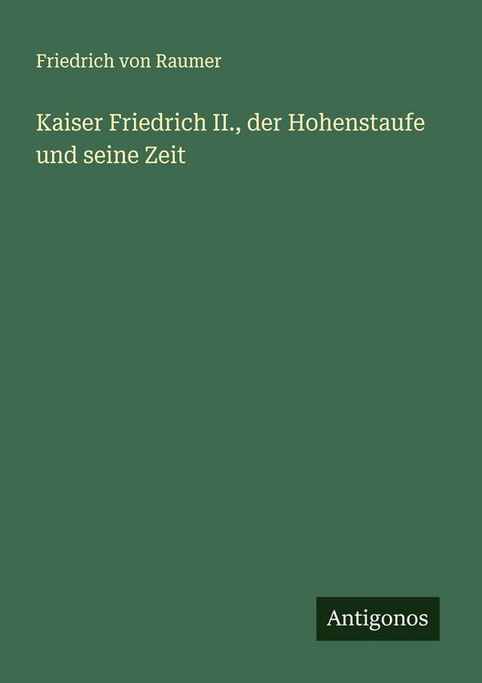 Produktbild: Kaiser Friedrich II., der Hohenstaufe und seine Zeit