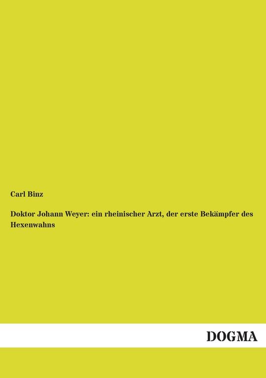 Produktbild: Doktor Johann Weyer: ein rheinischer Arzt, der erste Bek&auml;mpfer des Hexenwahns