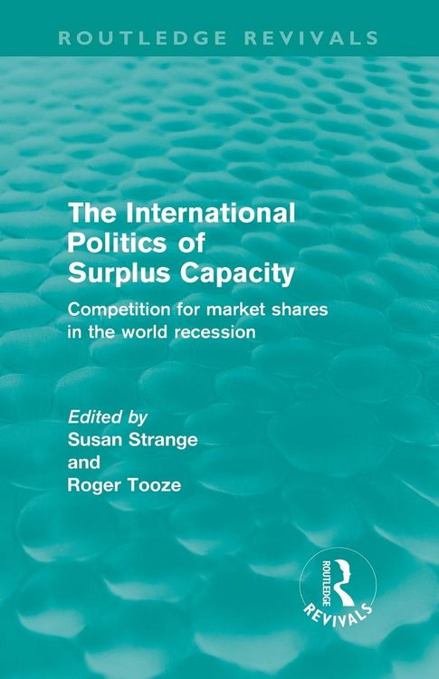 Produktbild: The International Politics of Surplus Capacity (Routledge Revivals)