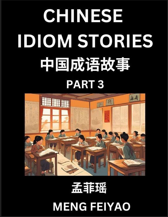 Produktbild: Chinese Short Idiom Stories for Beginners (Part 3)- Discover Mandarin Chinese Language and Culture with Easy Lessons for Beginners, Fast Learn Chinese, HSK All Levels, Kids, Young, Adults, Vocabulary, Pinyin and English for Improving Chinese Reading Skill