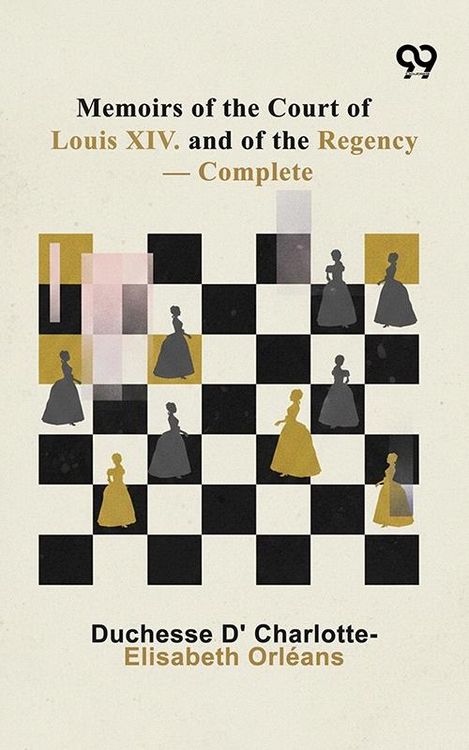 Produktbild: Memoirs Of The Court Of Louis XIV. And Of The Regency - Complete