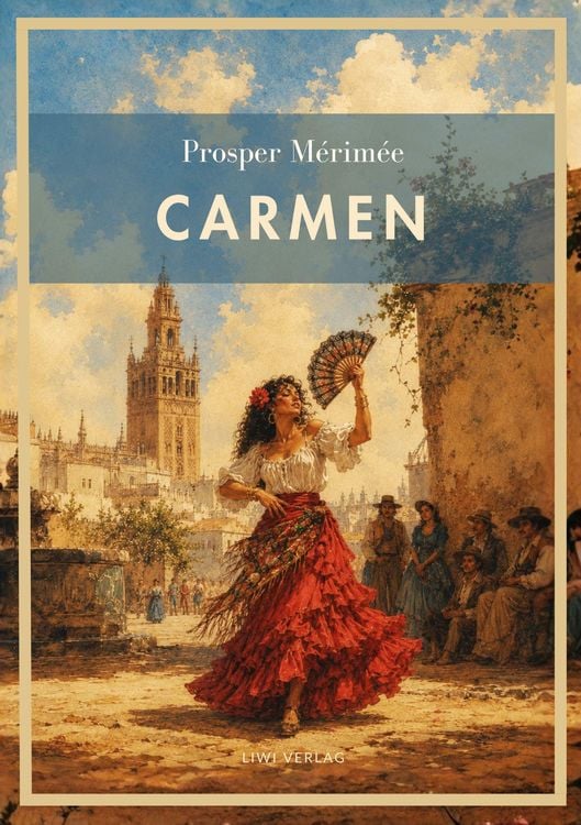 Produktbild: Prosper M&eacute;rim&eacute;e: Carmen. Vollst&auml;ndige Neuausgabe