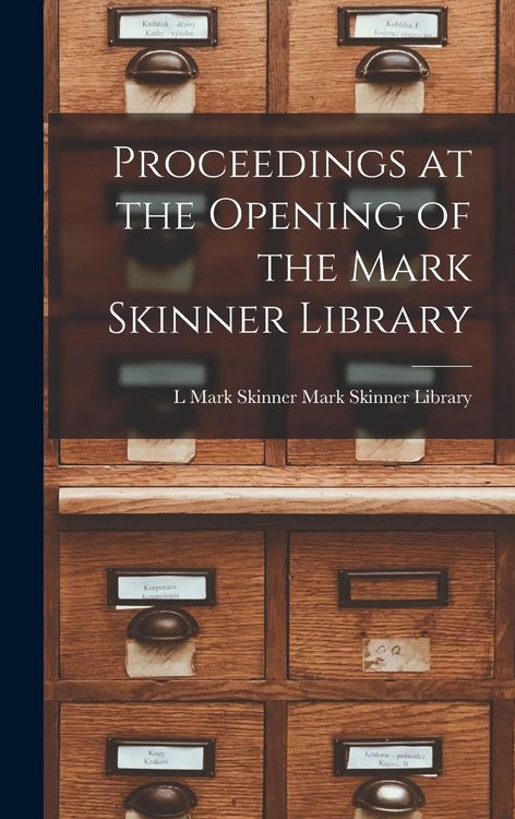 Produktbild: Proceedings at the Opening of the Mark Skinner Library