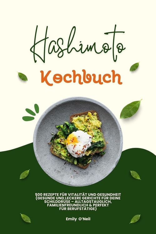 Produktbild: Hashimoto Kochbuch: 500 Rezepte f&uuml;r Vitalit&auml;t und Gesundheit (Gesunde und leckere Gerichte f&uuml;r deine Schilddr&uuml;se - alltagstauglich, familienfreundlich