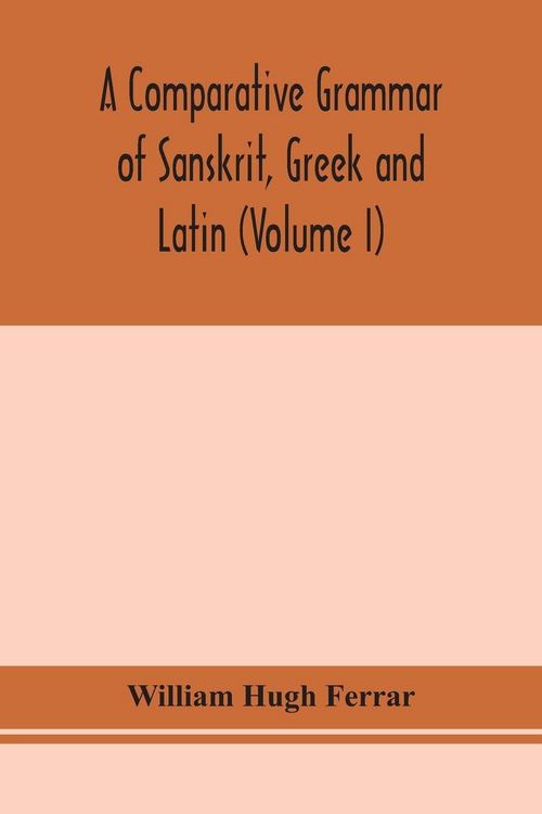 Produktbild: A Comparative Grammar Of Sanskrit, Greek And Latin (Volume I)