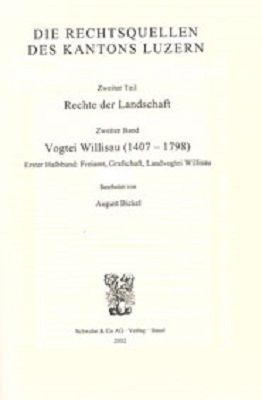Produktbild: Rechtsquellen des Kantons Luzern / Die Rechtsquellen des Kanton Luzern: Rechte der Landschaft / Vogtei Willisau (1407-1798)