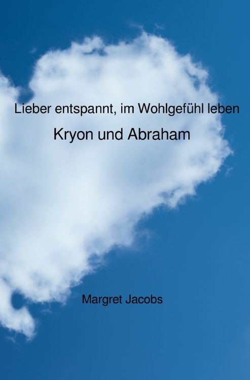 Produktbild: Kryon und Abraham B&uuml;cher / Lieber entspannt, im Wohlgef&uuml;hl leben - Kryon und Abraham