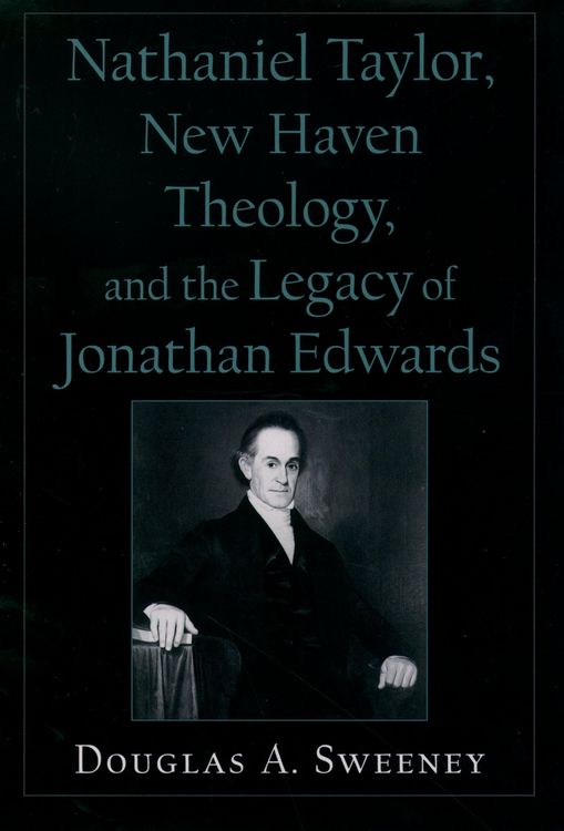 Produktbild: Nathaniel Taylor, New Haven Theology, and the Legacy of Jonathan Edwards