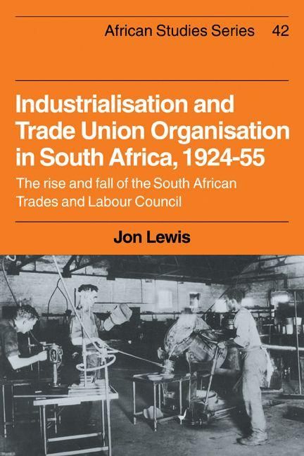 Produktbild: Industrialisation and Trade Union Organization in South Africa, 1924 1955