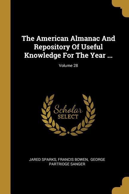 Produktbild: The American Almanac And Repository Of Useful Knowledge For The Year ...; Volume 28