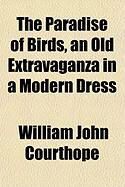 Produktbild: The Paradise of Birds, an Old Extravaganza in a Modern Dress