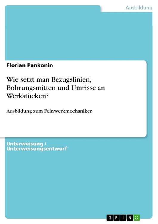 Produktbild: Wie setzt man Bezugslinien, Bohrungsmitten und Umrisse an Werkst&uuml;cken?