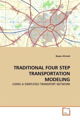 Produktbild: Ahmed, B: TRADITIONAL FOUR STEP TRANSPORTATION MODELING