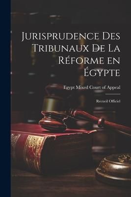 Produktbild: Jurisprudence des Tribunaux de la R&eacute;forme en &Eacute;gypte: Recueil Officiel